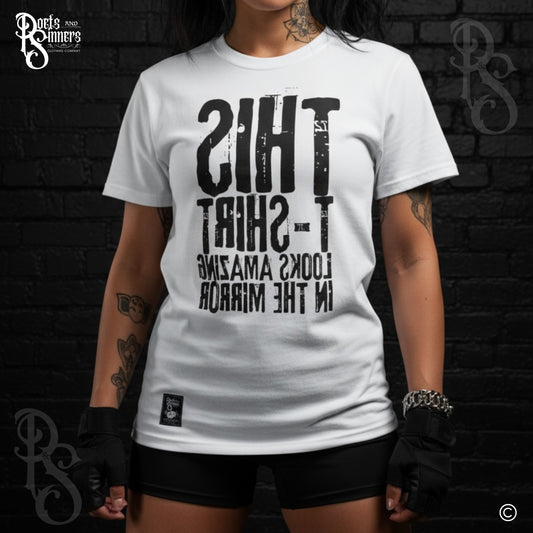 This T-Shirt Looks Amazing In The Mirror